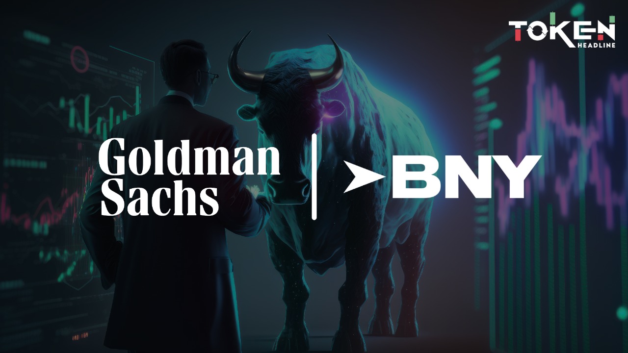 Goldman and BNY Launch Tokenised Money Market Funds