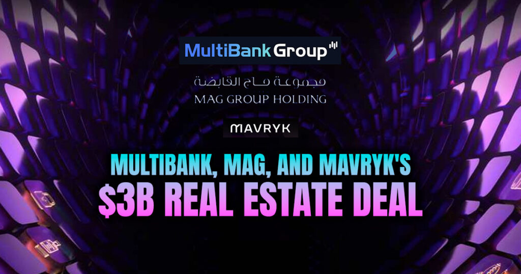 $3 billion RWA agreement between MultiBank Group, real estate developer MAG