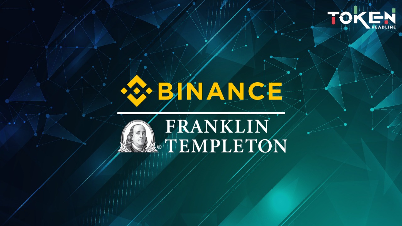 Binance and Franklin Templeton Partner to Advance Security Tokenisation